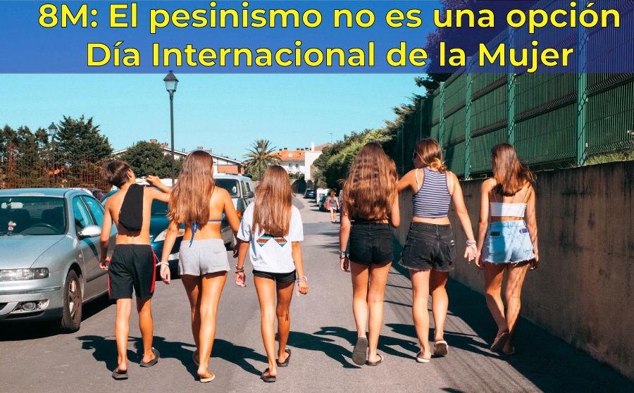 8M: El pesimismo no es una opción