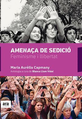 Amenaça de sedició. Feminisme i llibertat  - Maria Aurèlia Capmany