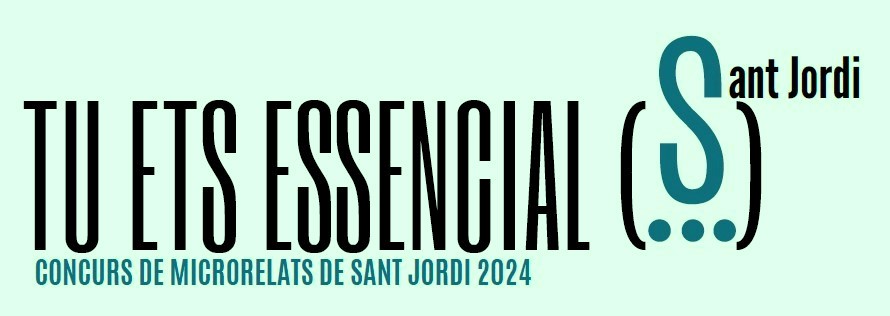 Concurs de microrelats "Tu ets essencial" 2024 - cartell