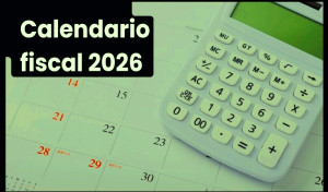 Calendario fiscal 2026 y novedades para pymes